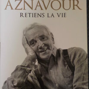 Charles Aznavour : retiens la vie